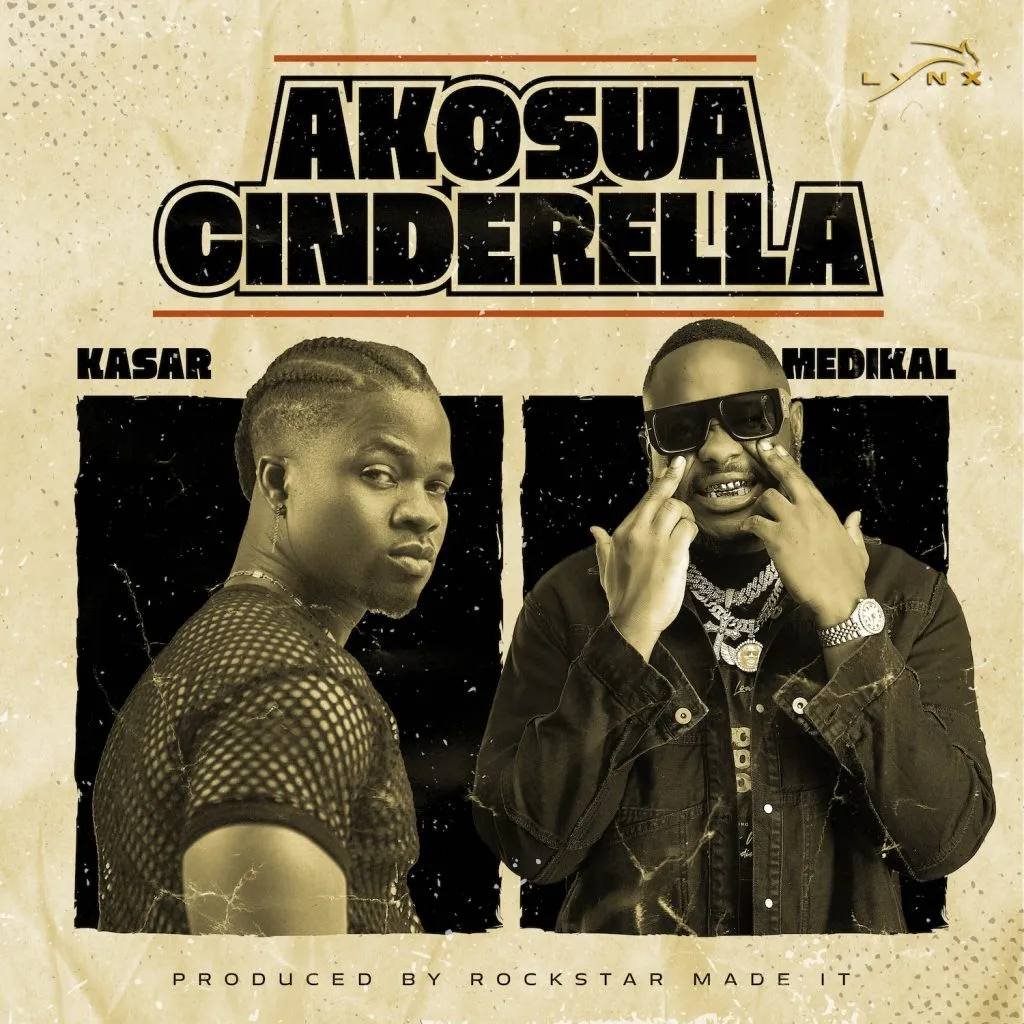 Kasar and Medikal Find Love On New Song “Akosua Cinderella”