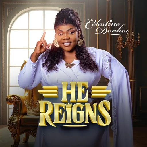 Celestine Donkor Releases New Worship Number, ‘He Reigns’