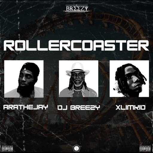 DJ Breezy Drops New Single ‘Rollercoaster’ Featuring Arathejay And Xlimkid