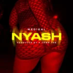 Nyash by Medikal