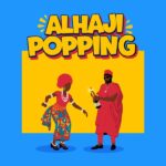 Alhaji-Popping-by-Arathejay