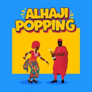 Alhaji-Popping-by-Arathejay