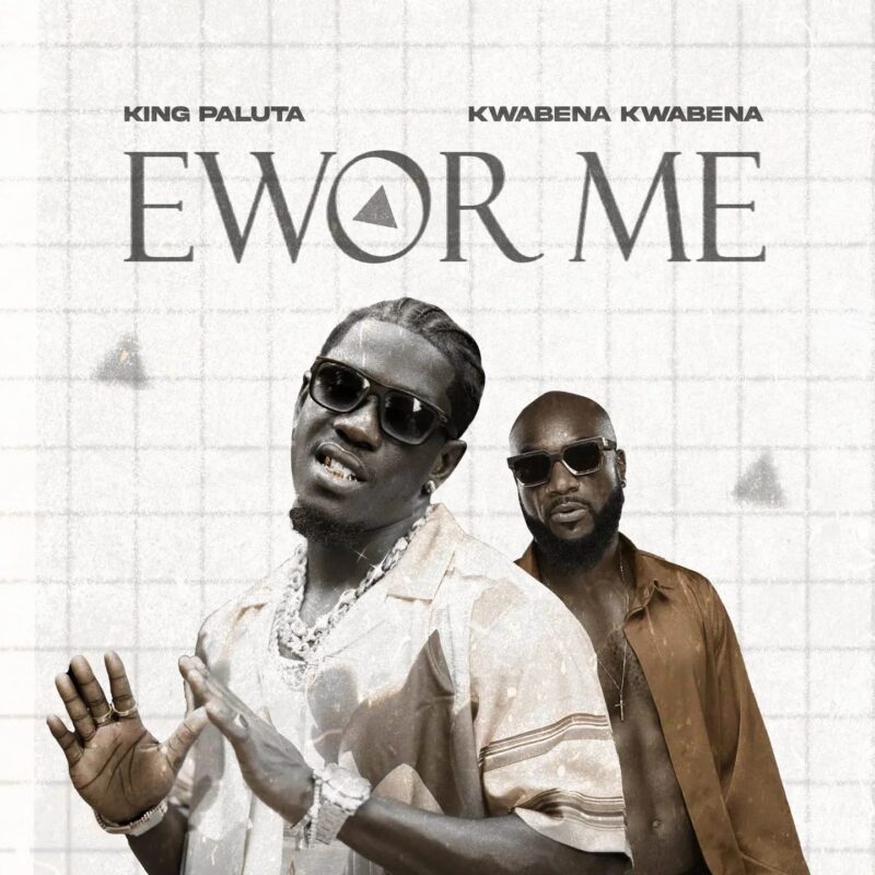 Ewor me - King Paluta and Kwabena Kwabena