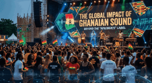 The Global Impact of Ghanaian Sound, Beyond the “Afrobeats” Label